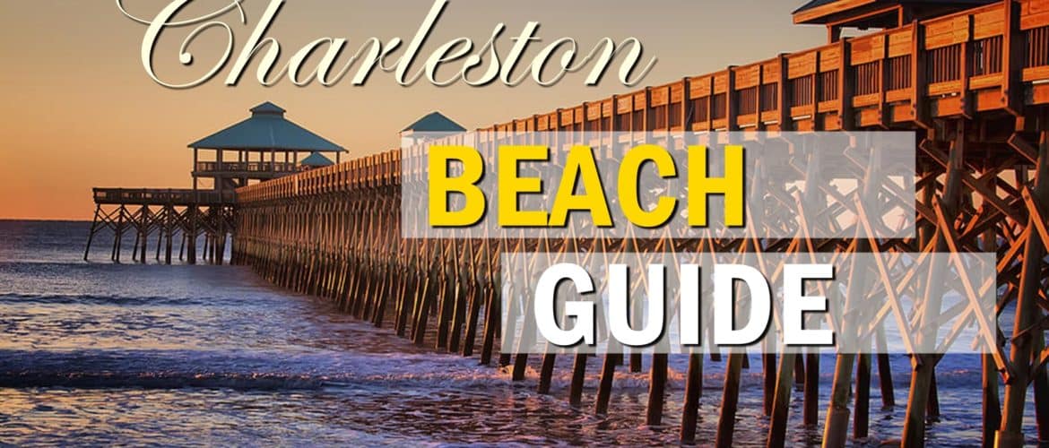 The Ultimate Charleston SC Beach Guide Visiting Charleston, SC