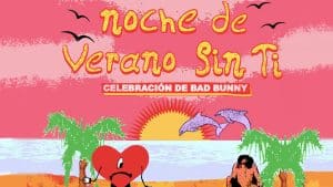 NOCHE DE VERANO SIN TI Celebración de Bad Bunny! @ Music Farm |  |  | 