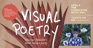 Visual Poetry: Marcus Amaker’s Book Release Party @ Charleston Music Hall  |  |  | 