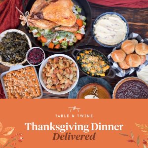 Thanksgiving Made Easy, Thanks to Table & Twine @ Table & Twine Charleston |  |  | 